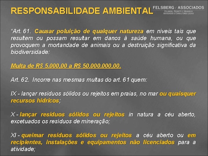 RESPONSABILIDADE AMBIENTAL “Art. 61. Causar poluição de qualquer natureza em níveis tais que resultem
