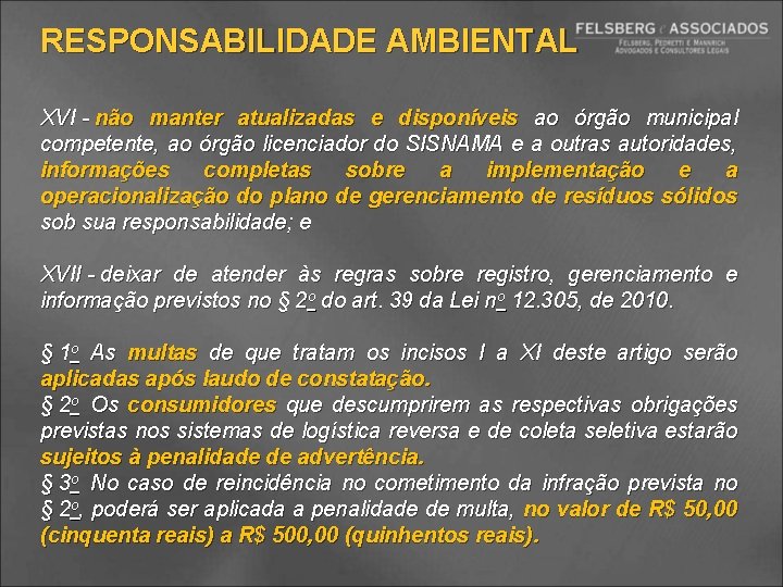 RESPONSABILIDADE AMBIENTAL XVI - não manter atualizadas e disponíveis ao órgão municipal competente, ao