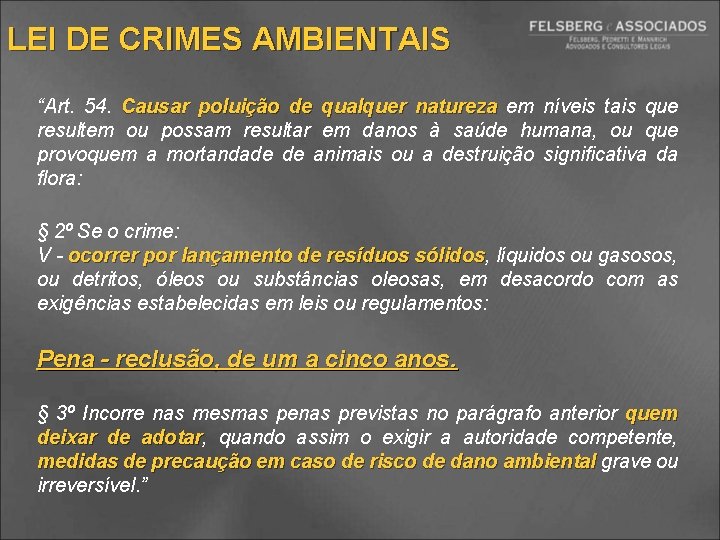 LEI DE CRIMES AMBIENTAIS “Art. 54. Causar poluição de qualquer natureza em níveis tais