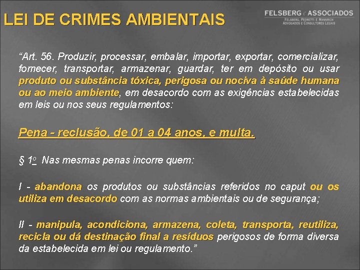 LEI DE CRIMES AMBIENTAIS “Art. 56. Produzir, processar, embalar, importar, exportar, comercializar, fornecer, transportar,