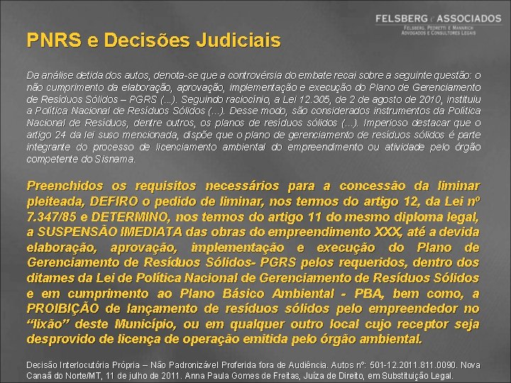 PNRS e Decisões Judiciais Da análise detida dos autos, denota-se que a controvérsia do