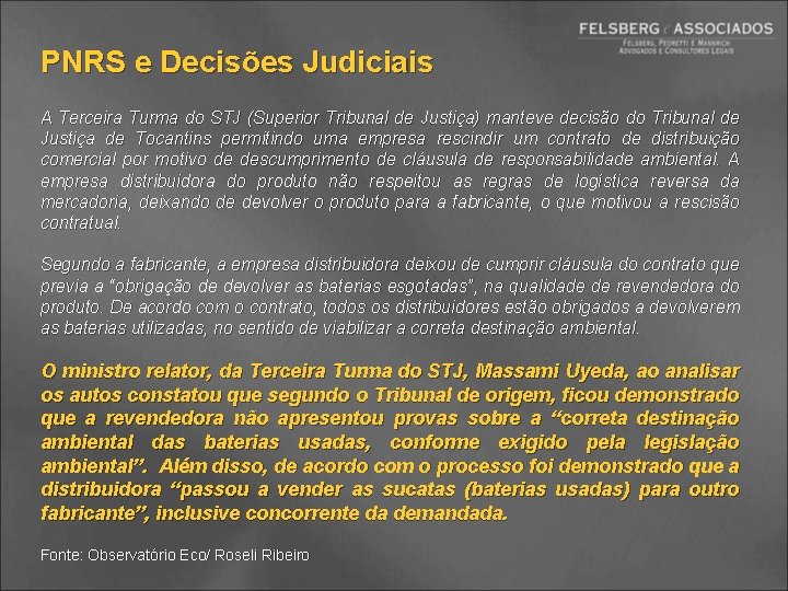 PNRS e Decisões Judiciais A Terceira Turma do STJ (Superior Tribunal de Justiça) manteve