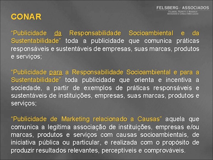 CONAR “Publicidade da Responsabilidade Socioambiental e da Sustentabilidade” toda a publicidade que comunica práticas