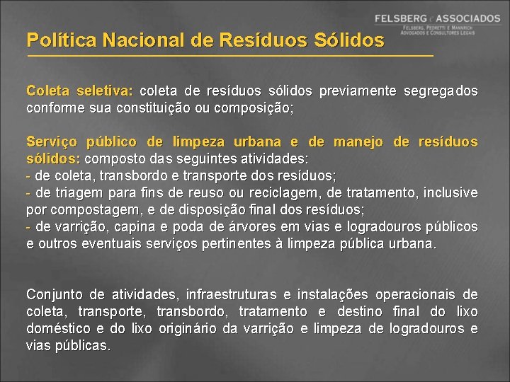 Política Nacional de Resíduos Sólidos Coleta seletiva: coleta de resíduos sólidos previamente segregados conforme