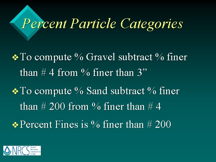 Percent Particle Categories v To compute % Gravel subtract % finer than # 4