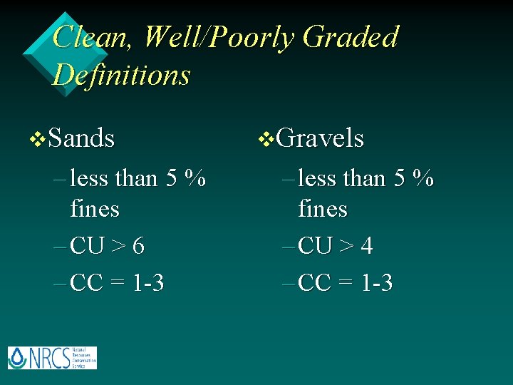 Clean, Well/Poorly Graded Definitions v. Sands – less than 5 % fines – CU