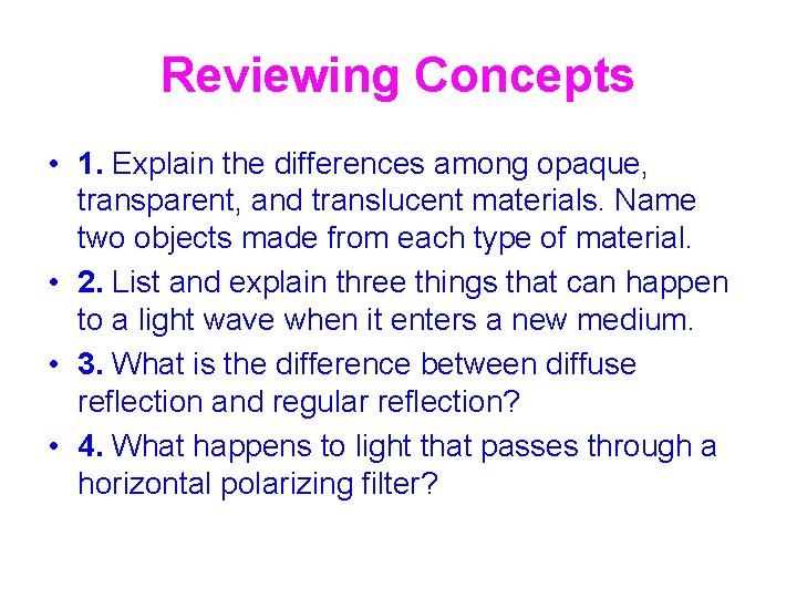 Reviewing Concepts • 1. Explain the differences among opaque, transparent, and translucent materials. Name