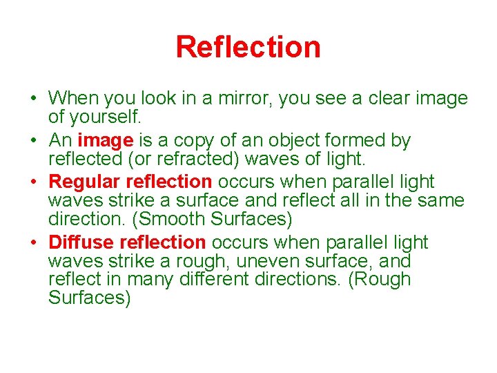 Reflection • When you look in a mirror, you see a clear image of