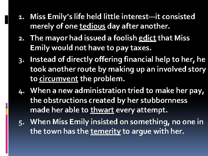 1. Miss Emily’s life held little interest—it consisted merely of one tedious day after