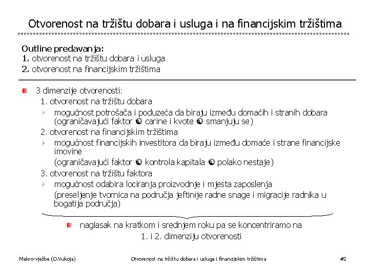 Otvorenost na tržištu dobara i usluga i na financijskim tržištima Outline predavanja: 1. otvorenost