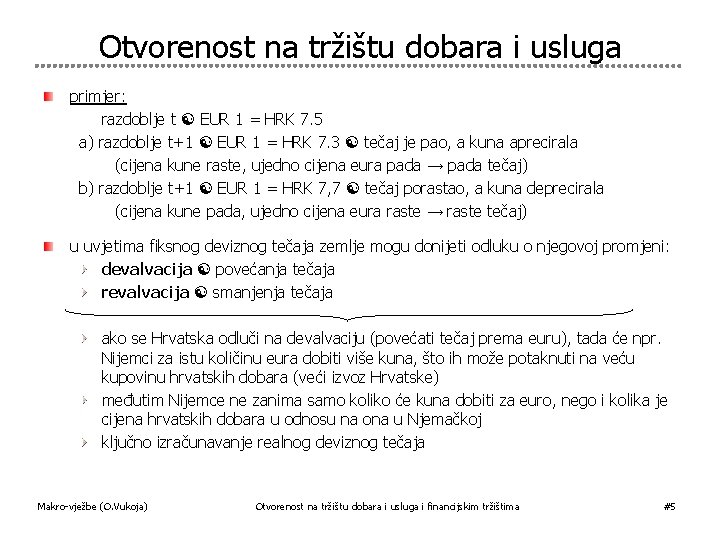 Otvorenost na tržištu dobara i usluga primjer: razdoblje t EUR 1 = HRK 7.