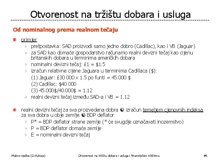 Otvorenost na tržištu dobara i usluga Od nominalnog prema realnom tečaju primjer pretpostavka: SAD