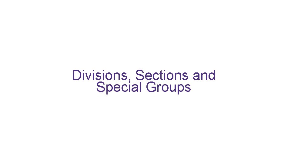 Divisions, Sections and Special Groups 