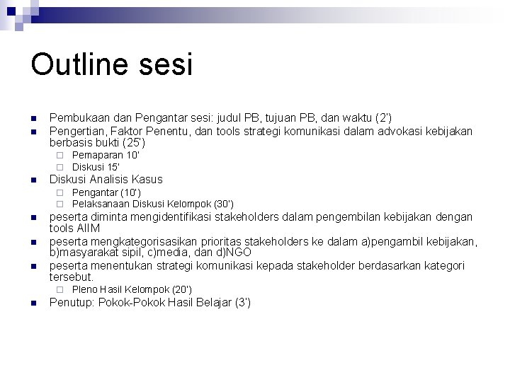 Outline sesi n n Pembukaan dan Pengantar sesi: judul PB, tujuan PB, dan waktu