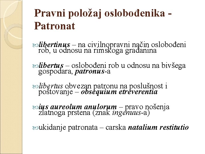 Pravni položaj oslobođenika Patronat libertinus – na civilnopravni način oslobođeni rob, u odnosu na