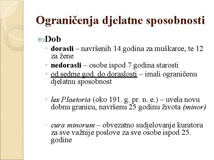 Ograničenja djelatne sposobnosti Dob ◦ dorasli – navršenih 14 godina za muškarce, te 12
