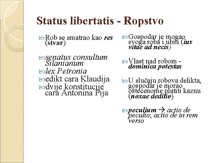 Status libertatis - Ropstvo Rob se smatrao kao res (stvar) senatus consultum Silanianum lex