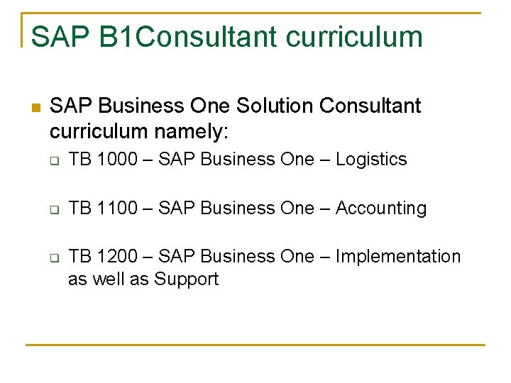 SAP B 1 Consultant curriculum n SAP Business One Solution Consultant curriculum namely: q