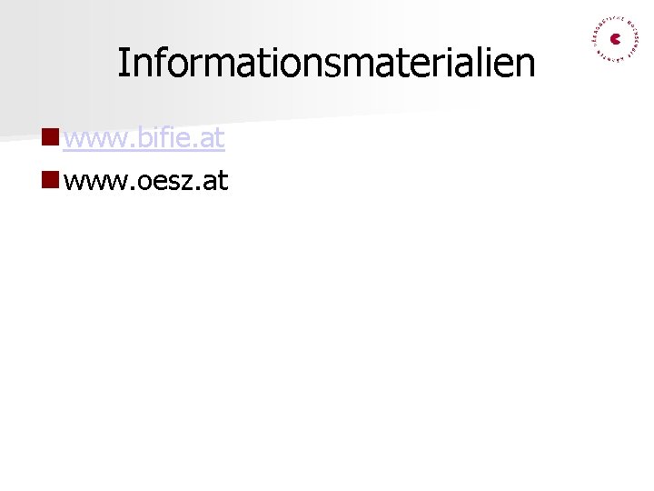 Informationsmaterialien www. bifie. at www. oesz. at 