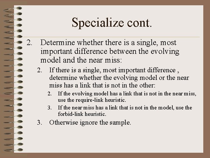 Specialize cont. 2. Determine whethere is a single, most important difference between the evolving