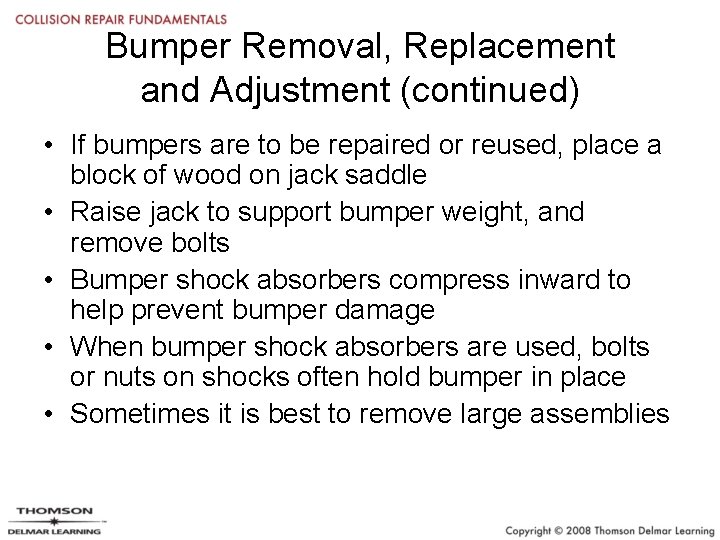 Bumper Removal, Replacement and Adjustment (continued) • If bumpers are to be repaired or