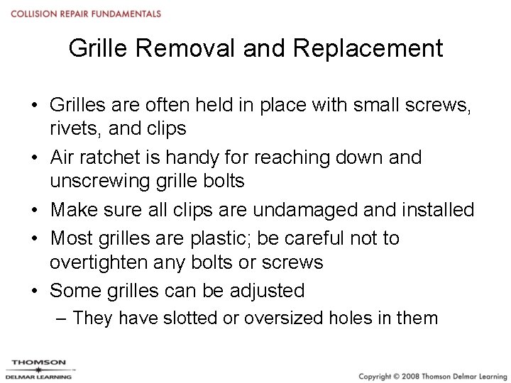 Grille Removal and Replacement • Grilles are often held in place with small screws,