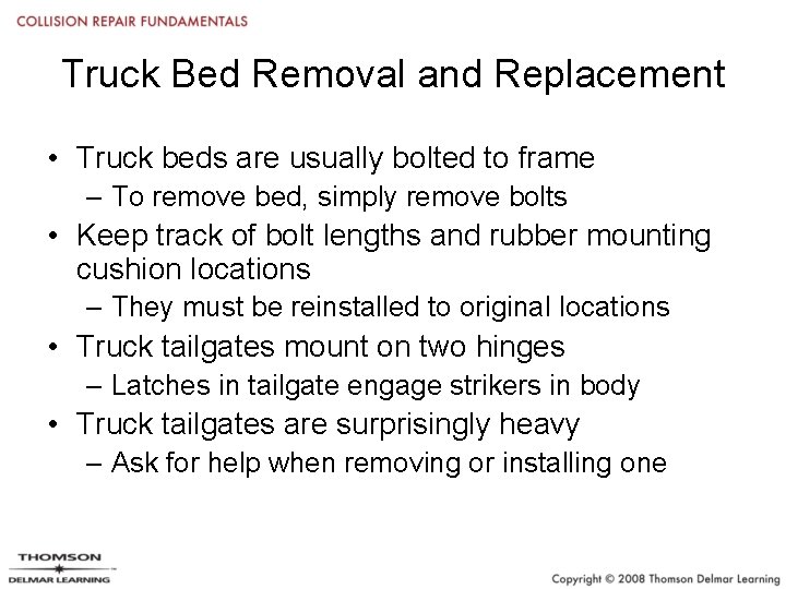 Truck Bed Removal and Replacement • Truck beds are usually bolted to frame –