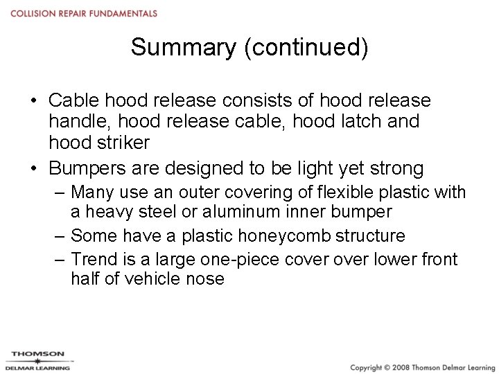 Summary (continued) • Cable hood release consists of hood release handle, hood release cable,