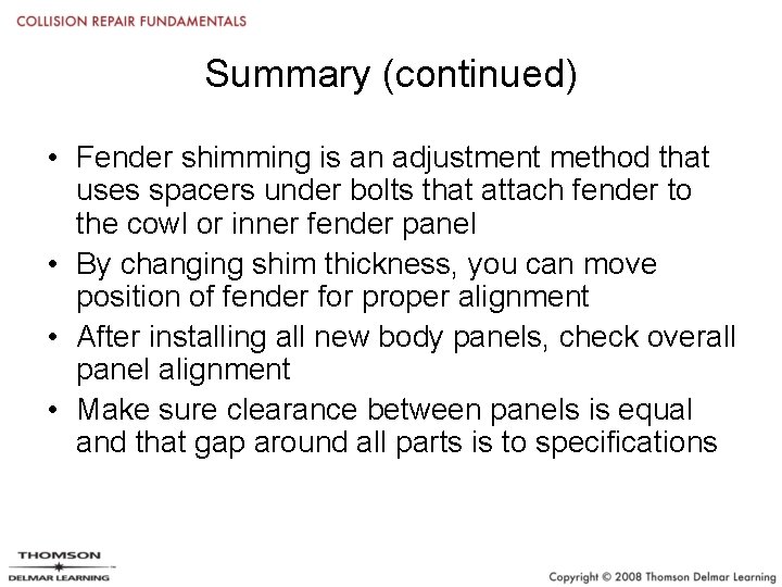 Summary (continued) • Fender shimming is an adjustment method that uses spacers under bolts