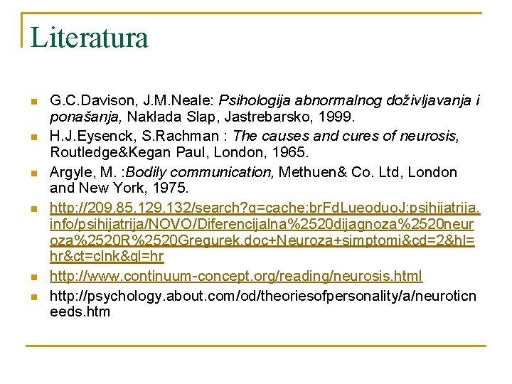 Literatura n n n G. C. Davison, J. M. Neale: Psihologija abnormalnog doživljavanja i
