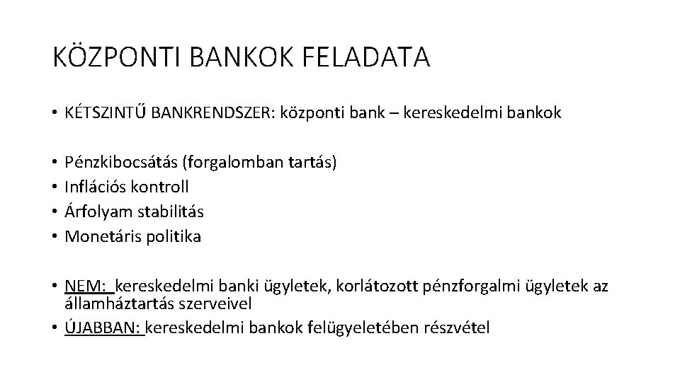 KÖZPONTI BANKOK FELADATA • KÉTSZINTŰ BANKRENDSZER: központi bank – kereskedelmi bankok • • Pénzkibocsátás