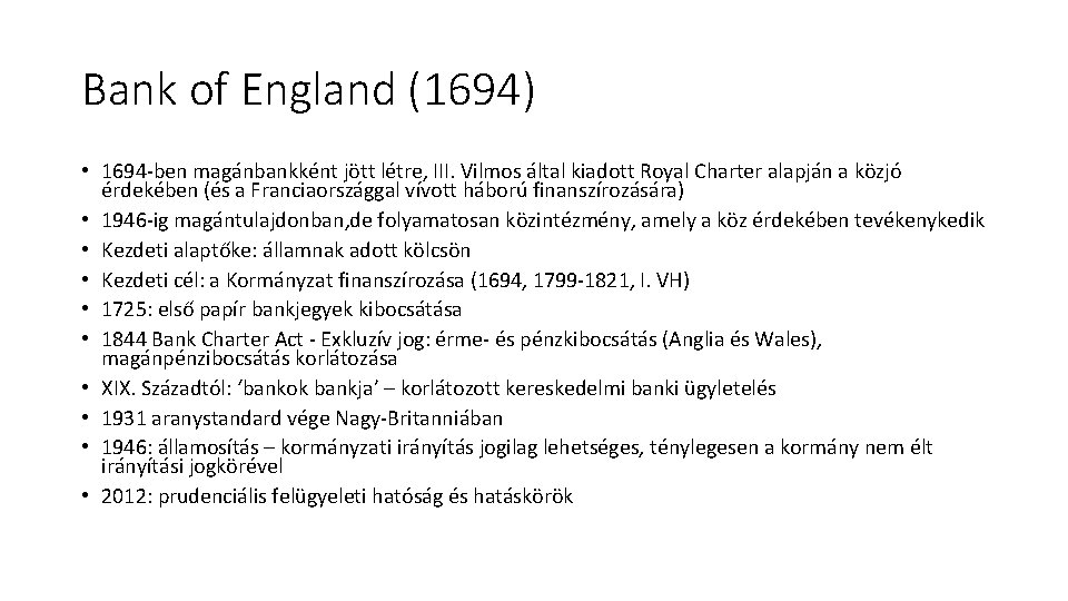 Bank of England (1694) • 1694 -ben magánbankként jött létre, III. Vilmos által kiadott