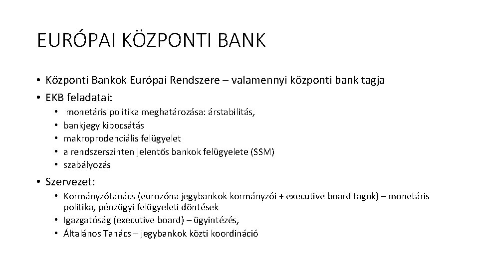 EURÓPAI KÖZPONTI BANK • Központi Bankok Európai Rendszere – valamennyi központi bank tagja •