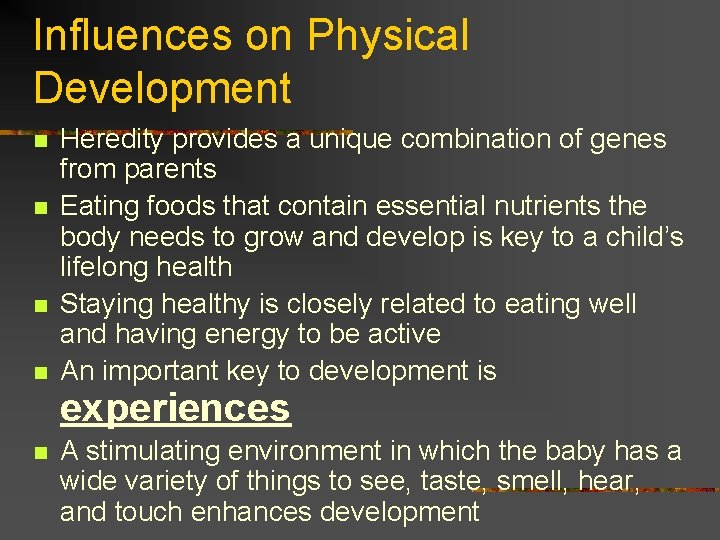 Influences on Physical Development n n Heredity provides a unique combination of genes from