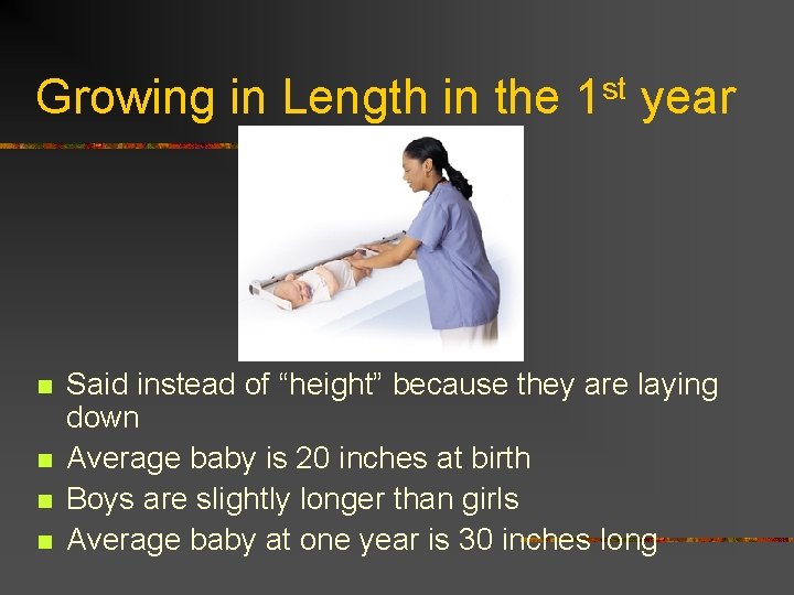 Growing in Length in the 1 st year n n Said instead of “height”