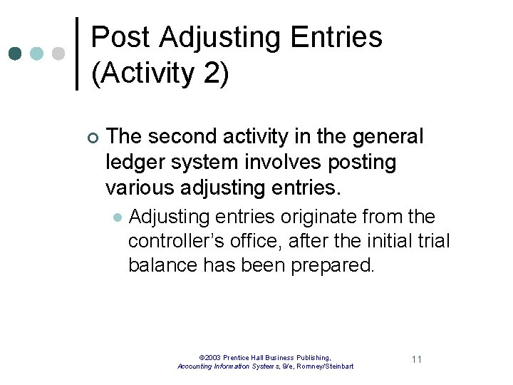 Post Adjusting Entries (Activity 2) ¢ The second activity in the general ledger system
