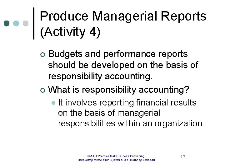 Produce Managerial Reports (Activity 4) Budgets and performance reports should be developed on the