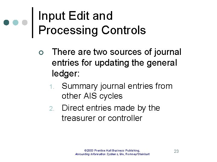 Input Edit and Processing Controls ¢ There are two sources of journal entries for