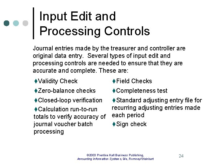 Input Edit and Processing Controls Journal entries made by the treasurer and controller are