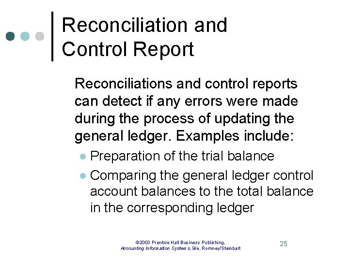 Reconciliation and Control Report Reconciliations and control reports can detect if any errors were