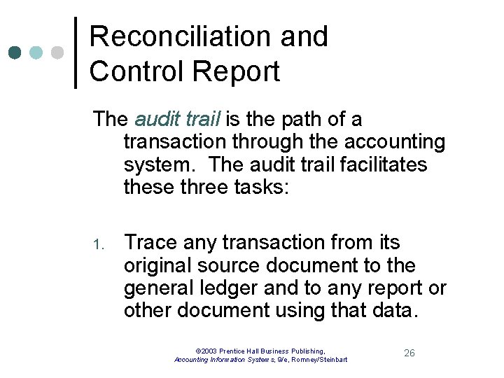 Reconciliation and Control Report The audit trail is the path of a transaction through