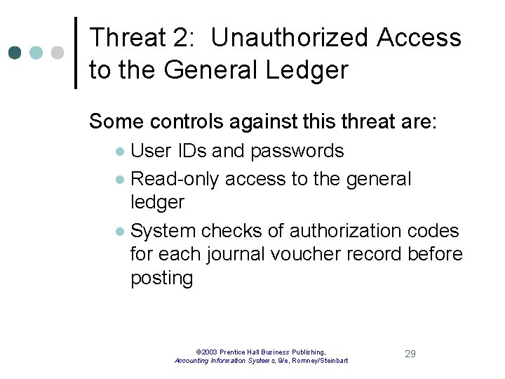 Threat 2: Unauthorized Access to the General Ledger Some controls against this threat are: