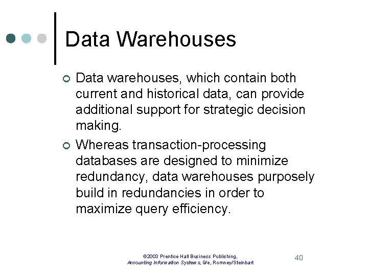 Data Warehouses ¢ ¢ Data warehouses, which contain both current and historical data, can