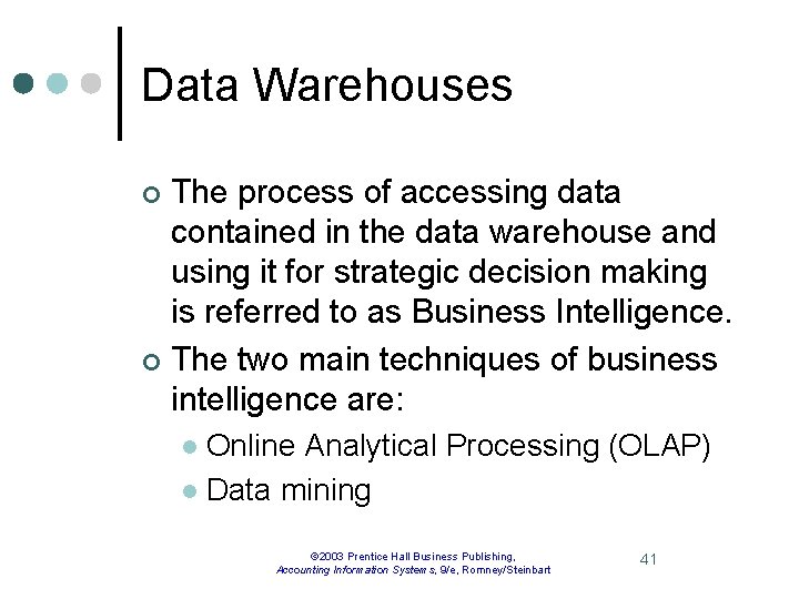 Data Warehouses The process of accessing data contained in the data warehouse and using