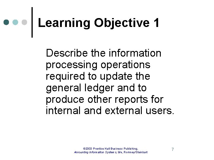 Learning Objective 1 Describe the information processing operations required to update the general ledger