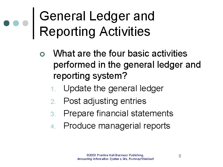 General Ledger and Reporting Activities ¢ What are the four basic activities performed in