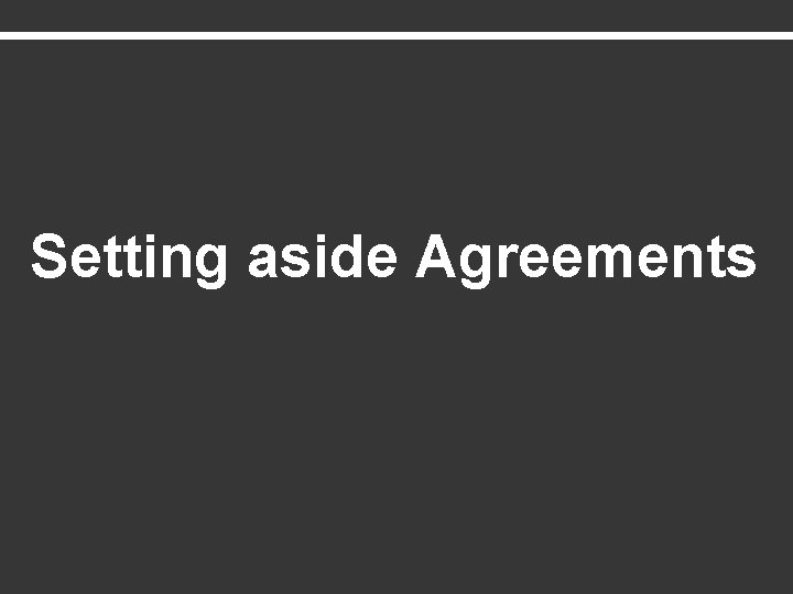 Setting aside Agreements 