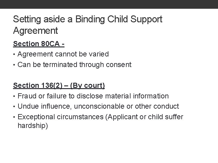 Setting aside a Binding Child Support Agreement Section 80 CA - • Agreement cannot