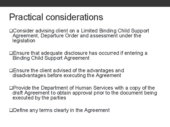 Practical considerations q. Consider advising client on a Limited Binding Child Support Agreement, Departure