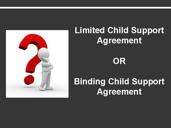 Limited Child Support Agreement OR Binding Child Support Agreement 